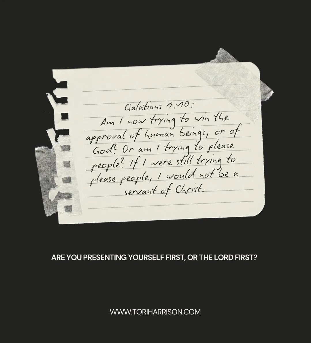 Galatians 1:10 handwritten on notebook paper: Are you presenting yourself first, or the Lord first?
